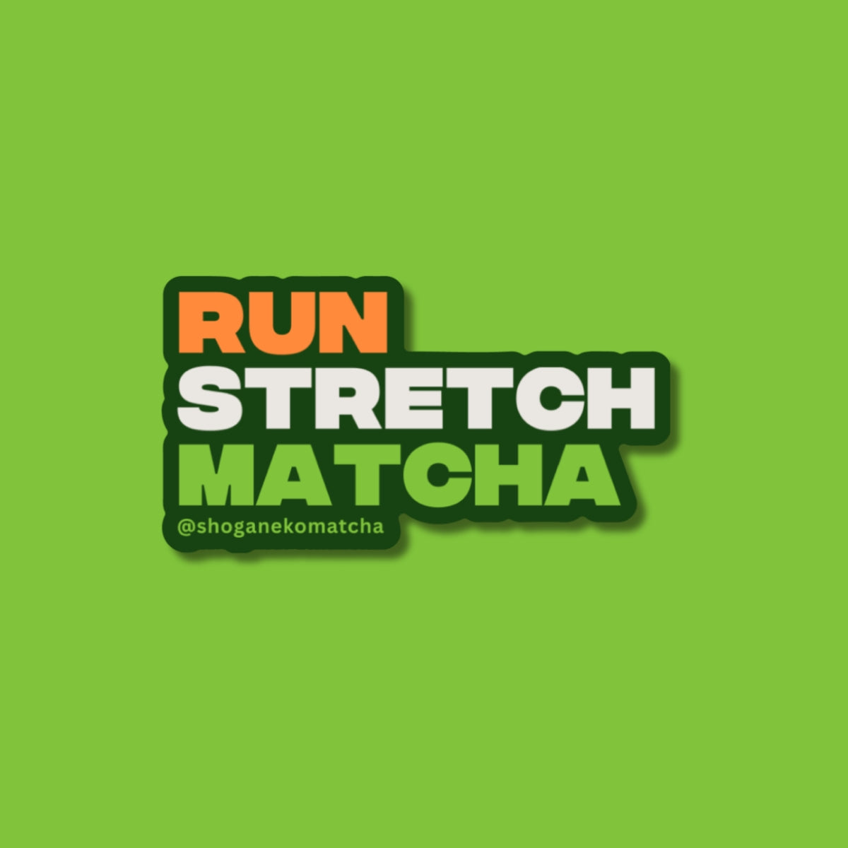 Sticker - "Run, stretch, matcha"