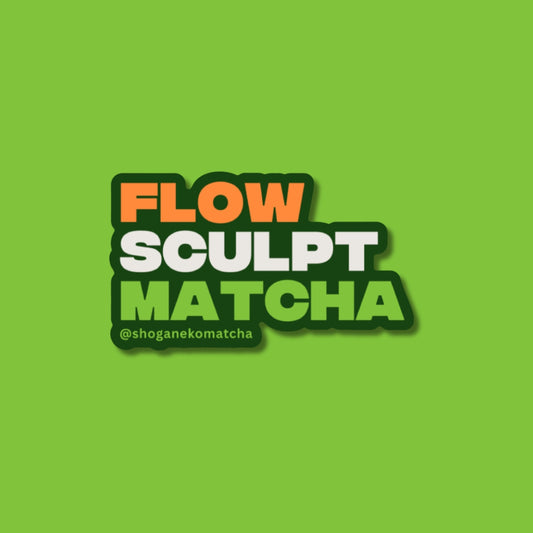 Sticker - "Flow, sculpt, matcha"