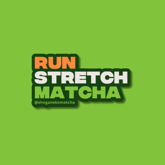 Sticker - "Run, stretch, matcha"
