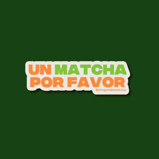 Sticker - "Un matcha por favor"